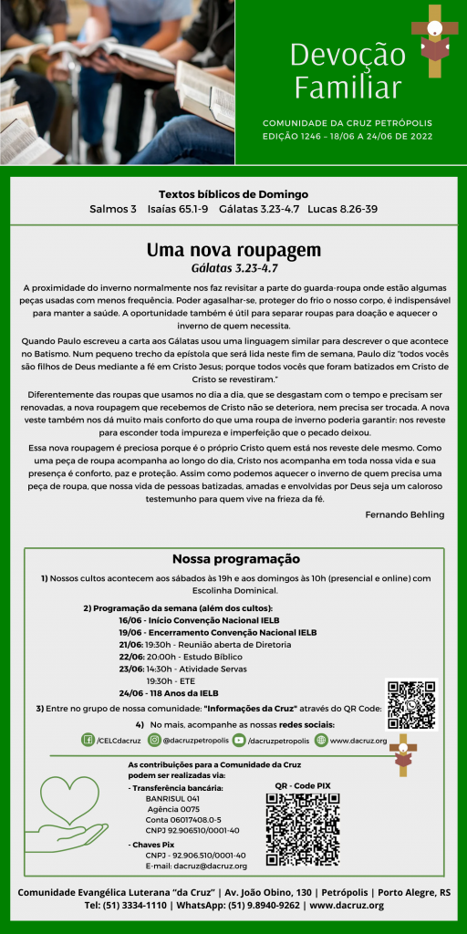 A proximidade do inverno normalmente nos faz revisitar a parte do guarda-roupa onde estão algumas peças usadas com menos frequência. Poder agasalhar-se, proteger do frio o nosso corpo, é indispensável para manter a saúde. A oportunidade também é útil para separar roupas para doação e aquecer o inverno de quem necessita. 
Quando Paulo escreveu a carta aos Gálatas usou uma linguagem similar para descrever o que acontece no Batismo. Num pequeno trecho da epístola que será lida neste fim de semana, Paulo diz “todos vocês são filhos de Deus mediante a fé em Cristo Jesus; porque todos vocês que foram batizados em Cristo de Cristo se revestiram.”
Diferentemente das roupas que usamos no dia a dia, que se desgastam com o tempo e precisam ser renovadas, a nova roupagem que recebemos de Cristo não se deteriora, nem precisa ser trocada. A nova veste também nos dá muito mais conforto do que uma roupa de inverno poderia garantir: nos reveste para esconder toda impureza e imperfeição que o pecado deixou.
Essa nova roupagem é preciosa porque é o próprio Cristo quem está nos reveste dele mesmo. Como uma peça de roupa acompanha ao longo do dia, Cristo nos acompanha em toda nossa vida e sua presença é conforto, paz e proteção. Assim como podemos aquecer o inverno de quem precisa uma peça de roupa, que nossa vida de pessoas batizadas, amadas e envolvidas por Deus seja um caloroso testemunho para quem vive na frieza da fé.