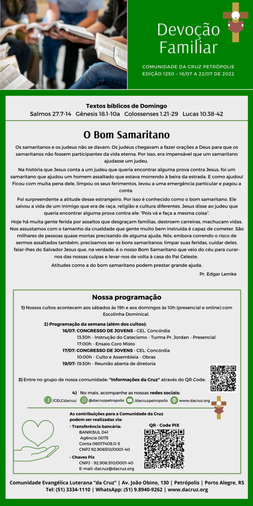 Os samaritanos e os judeus não se davam. Os judeus chegavam a fazer orações a Deus para que os samaritanos não fossem participantes da vida eterna. Por isso, era impensável que um samaritano ajudasse um judeu.
Na história que Jesus conta a um judeu que queria encontrar alguma prova contra Jesus, foi um samaritano que ajudou um homem assaltado que estava morrendo à beira da estrada. E como ajudou! Ficou com muita pena dele, limpou os seus ferimentos, levou a uma emergência particular e pagou a conta.
Foi surpreendente a atitude desse estrangeiro. Por isso é conhecido como o bom samaritano. Ele salvou a vida de um inimigo que era de raça, religião e cultura diferentes. Jesus disse ao judeu que queria encontrar alguma prova contra ele: “Pois vá e faça a mesma coisa”.
Hoje há muita gente ferida por assaltos que desgraçam famílias, destroem carreiras, machucam vidas. Nos assustamos com o tamanho da crueldade que gente muito bem instruída é capaz de cometer. São milhares de pessoas quase mortas precisando de alguma ajuda. Nós, embora correndo o risco de sermos assaltados também, precisamos ser os bons samaritanos: limpar suas feridas, cuidar deles, falar-lhes do Salvador Jesus que, na verdade, é o nosso Bom Samaritano que veio do céu para curar-nos das nossas culpas e levar-nos de volta à casa do Pai Celeste.
Atitudes como a do bom samaritano podem prestar grande ajuda.